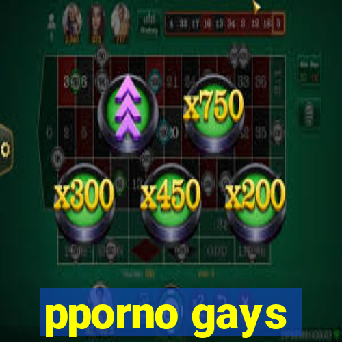 pporno gays